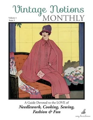 Vintage Notions Monthly - Numéro 3 : Un guide consacré à l'amour des travaux d'aiguille, de la cuisine, de la couture, de la mode et du plaisir - Vintage Notions Monthly - Issue 3: A Guide Devoted to the Love of Needlework, Cooking, Sewing, Fashion & Fun