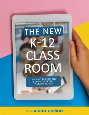 La nouvelle salle de classe K-12 : Enseigner la lecture et les langues dans un monde numérique - The New K-12 Classroom: Teaching Reading and Language Arts in a Digital World
