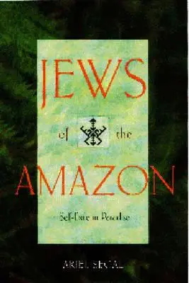 Les Juifs de l'Amazonie : L'auto-exil au paradis - Jews of the Amazon: Self-Exile in Paradise