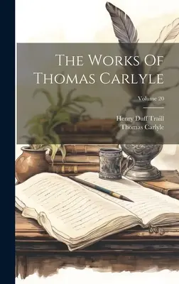 Les œuvres de Thomas Carlyle ; Volume 20 - The Works Of Thomas Carlyle; Volume 20