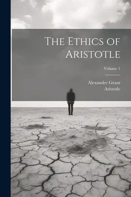 L'Éthique d'Aristote ; Volume 1 - The Ethics of Aristotle; Volume 1