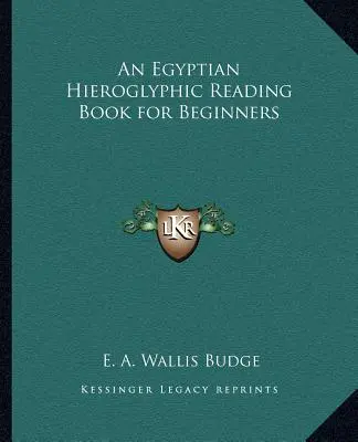 Un livre de lecture des hiéroglyphes égyptiens pour les débutants - An Egyptian Hieroglyphic Reading Book for Beginners