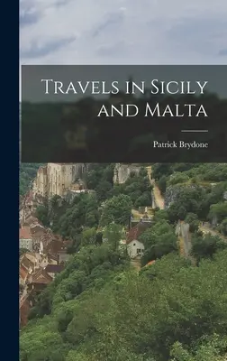 Voyages en Sicile et à Malte - Travels in Sicily and Malta