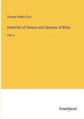 Liste manuelle des genres et espèces d'oiseaux : Partie 3 - Hand-list of Genera and Species of Birds: Part 3