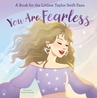 Tu es sans peur : Un livre pour les plus petits fans de Taylor Swift - You Are Fearless: A Book for the Littlest Taylor Swift Fans