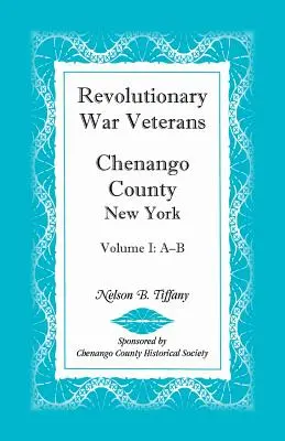 Vétérans de la guerre d'indépendance, comté de Chenango, New York, Volume I, A-B - Revolutionary War Veterans, Chenango County, New York, Volume I, A-B