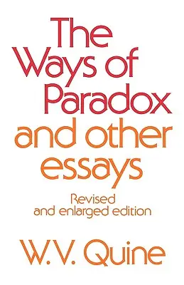 Les voies du paradoxe et autres essais, édition révisée (révisée, augmentée) - Ways of Paradox and Other Essays, Revised Edition (Revised, Enlarged)
