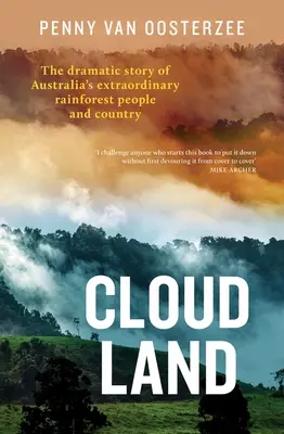 Le pays des nuages : L'histoire dramatique de l'extraordinaire forêt tropicale australienne : peuple et pays - Cloud Land: The Dramatic Story of Australia's Extraordinary Rainforest People and Country