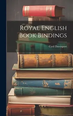 Reliures royales anglaises - Royal English Book Bindings