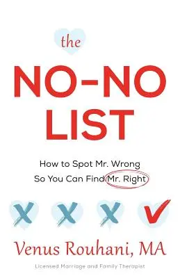 La liste des interdictions : Comment repérer M. Mauvais pour trouver M. Bon - The No-No List: How to Spot Mr. Wrong So You Can Find Mr. Right