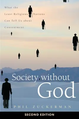 La société sans Dieu, deuxième édition : Ce que les nations les moins religieuses peuvent nous apprendre sur le contentement - Society Without God, Second Edition: What the Least Religious Nations Can Tell Us about Contentment