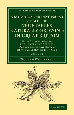 Arrangement botanique de tous les légumes qui poussent naturellement en Grande-Bretagne : Avec des descriptions des genres et des espèces, selon le système - A Botanical Arrangement of All the Vegetables Naturally Growing in Great Britain: With Descriptions of the Genera and Species, According to the System
