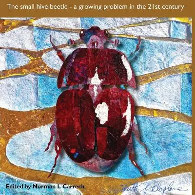 Le petit coléoptère des ruches : un problème croissant au XXIe siècle - The Small hive beetle: a growing problem in the 21st century