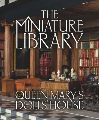 La bibliothèque miniature de la maison de poupées de la reine Mary - The Miniature Library of Queen Mary's Dolls' House