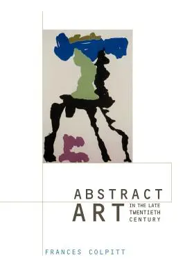 L'art abstrait à la fin du XXe siècle - Abstract Art in the Late Twentieth Century