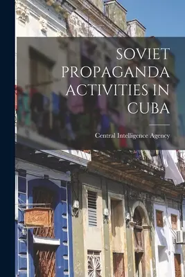 Activités de propagande soviétique à Cuba - Soviet Propaganda Activities in Cuba