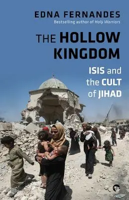 Le Royaume creux : Isis et le culte du djihad - The Hollow Kingdom: Isis and the Cult of Jihad