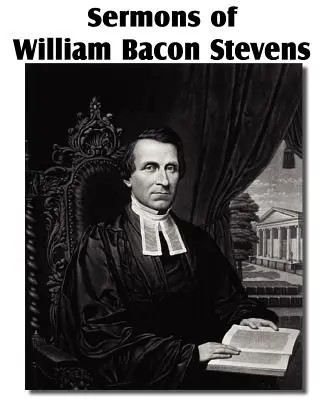 Sermons de William Bacon Stevens - Sermons of William Bacon Stevens
