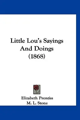 Les paroles et les actes de Little Lou (1868) - Little Lou's Sayings And Doings (1868)