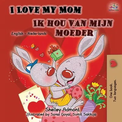 J'aime ma maman Ik hou van mijn moeder : Livre bilingue anglais-néerlandais - I Love My Mom Ik hou van mijn moeder: English Dutch Bilingual Book