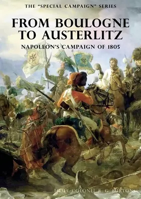 La série des campagnes spéciales : DE BOULOGNE À AUSTERLITZ : La campagne napoléonienne de 1805 - The Special Campaign Series: FROM BOULOGNE TO AUSTERLITZ: Napoleon's Campaign of 1805