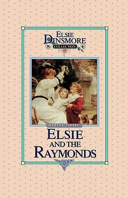 Elsie et les Raymond, Livre 15 - Elsie and the Raymonds, Book 15