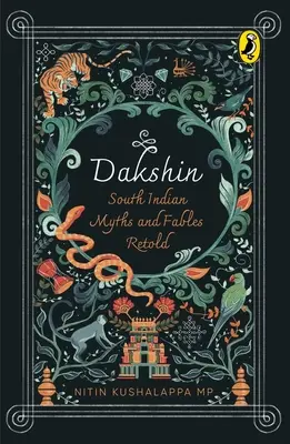 Dakshin : Mythes et fables de l'Inde du Sud - Dakshin: South Indian Myths and Fables