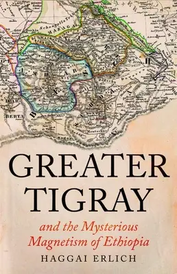 Le Grand Tigré et le mystérieux magnétisme de l'Éthiopie - Greater Tigray and the Mysterious Magnetism of Ethiopia