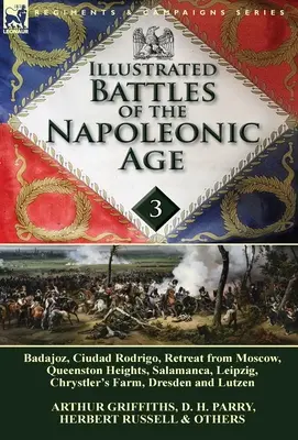 Batailles illustrées de l'ère napoléonienne - Volume 3 : Badajoz, Les Canadiens dans la guerre de 1812, Ciudad Rodrigo, Retraite de Moscou, Hauteurs de Queenston, Sal - Illustrated Battles of the Napoleonic Age-Volume 3: Badajoz, Canadians in the War of 1812, Ciudad Rodrigo, Retreat from Moscow, Queenston Heights, Sal