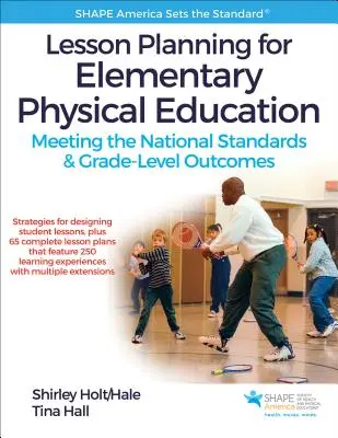 Planification des cours d'éducation physique au niveau élémentaire : Respecter les normes nationales et les résultats du niveau scolaire - Lesson Planning for Elementary Physical Education: Meeting the National Standards & Grade-Level Outcomes