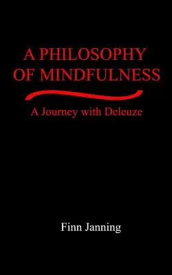 Une philosophie de la pleine conscience : Un voyage avec Deleuze - A Philosophy of Mindfulness: A Journey with Deleuze