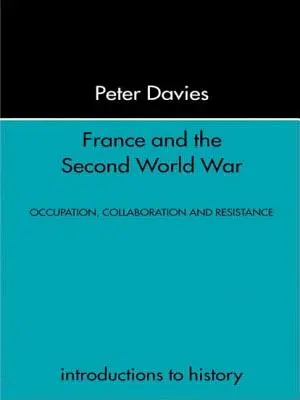 La France et la Seconde Guerre mondiale : Résistance, occupation et libération - France and the Second World War: Resistance, Occupation and Liberation