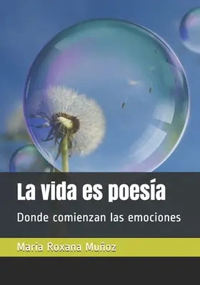 La vie est poésie : Là où les émotions commencent - La vida es poesa: Donde comienzan las emociones