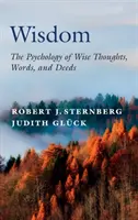 La sagesse : La psychologie des pensées, des paroles et des actes sages - Wisdom: The Psychology of Wise Thoughts, Words, and Deeds