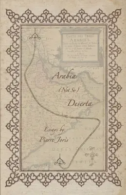 Arabia (not so) Deserta : Essais sur l'écriture et la culture maghrébine et mashreqi - Arabia (not so) Deserta: Essays on Maghrebi & Mashreqi Writing & Culture