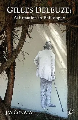 Gilles Deleuze : Affirmation en philosophie - Gilles Deleuze: Affirmation in Philosophy