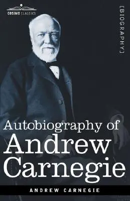 Autobiographie d'Andrew Carnegie - Autobiography of Andrew Carnegie