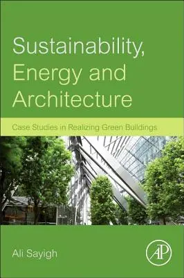 Durabilité, énergie et architecture : Études de cas pour la réalisation de bâtiments écologiques - Sustainability, Energy and Architecture: Case Studies in Realizing Green Buildings