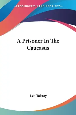 Un prisonnier dans le Caucase - A Prisoner In The Caucasus