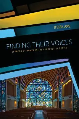 Trouver leur voix : Sermons de femmes dans les églises du Christ - Finding Their Voices: Sermons by Women in the Churches of Christ