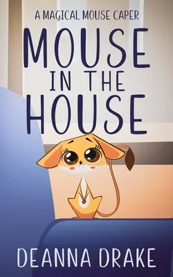 La souris dans la maison : Une souris magique - Mouse in the House: A Magical Mouse Caper