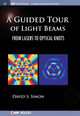 Une visite guidée des faisceaux de lumière : Des lasers aux nœuds optiques - A Guided Tour of Light Beams: From Lasers to Optical Knots
