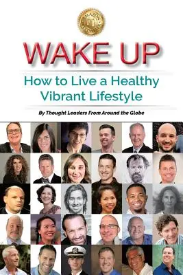 Réveillez-vous : Comment vivre un mode de vie sain et dynamique - Wake Up: How to Live a Healthy Vibrant Lifestyle