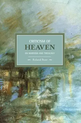 La critique du ciel : Marxisme et théologie - Criticism of Heaven: On Marxism and Theology