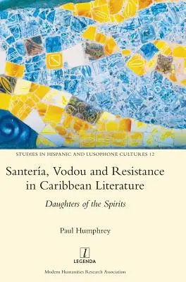 Santera, vodou et résistance dans la littérature caribéenne : Les filles des esprits - Santera, Vodou and Resistance in Caribbean Literature: Daughters of the Spirits