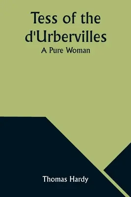 Tess d'Urberville : Une femme pure - Tess of the d'Urbervilles: A Pure Woman