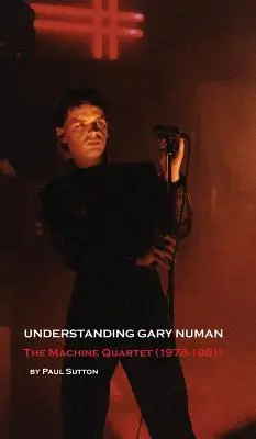 Comprendre Gary Numan : le quatuor Machine (1978-1981) - Understanding Gary Numan: The Machine Quartet (1978-1981)
