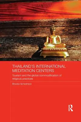 Les centres de méditation internationaux de Thaïlande : Le tourisme et la marchandisation mondiale des pratiques religieuses - Thailand's International Meditation Centers: Tourism and the Global Commodification of Religious Practices