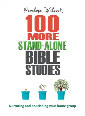 100 autres études bibliques indépendantes : Pour cultiver et nourrir votre groupe de maison - 100 More Stand-Alone Bible Studies: Nurturing and Nourishing Your Home Group