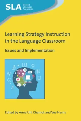 L'enseignement des stratégies d'apprentissage dans les classes de langues : Questions et mise en œuvre - Learning Strategy Instruction in the Language Classroom: Issues and Implementation